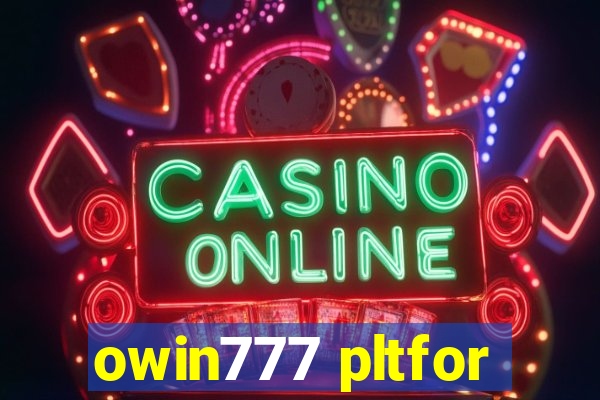 owin777 pltfor